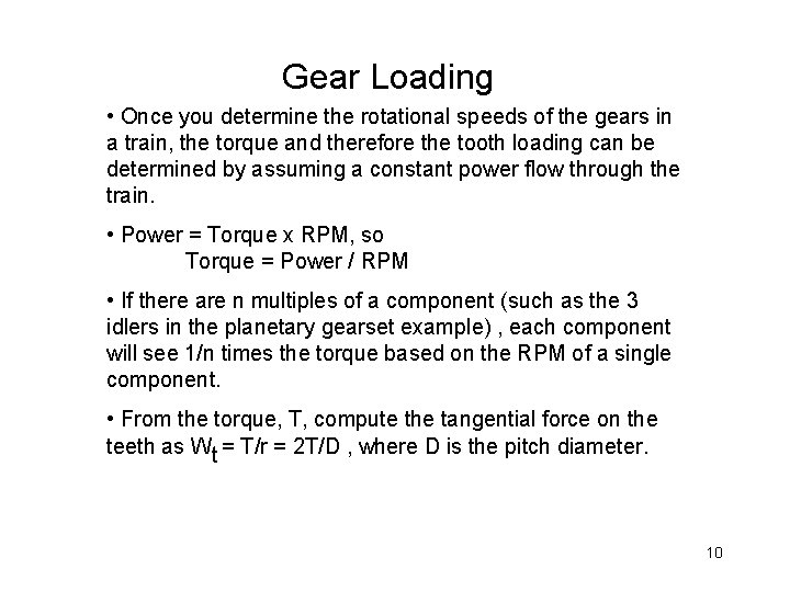 Gear Loading • Once you determine the rotational speeds of the gears in a