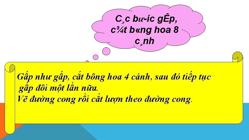 C¸c bư íc gÊp, c¾t b «ng hoa 8 c¸nh Gấp như gấp, cắt