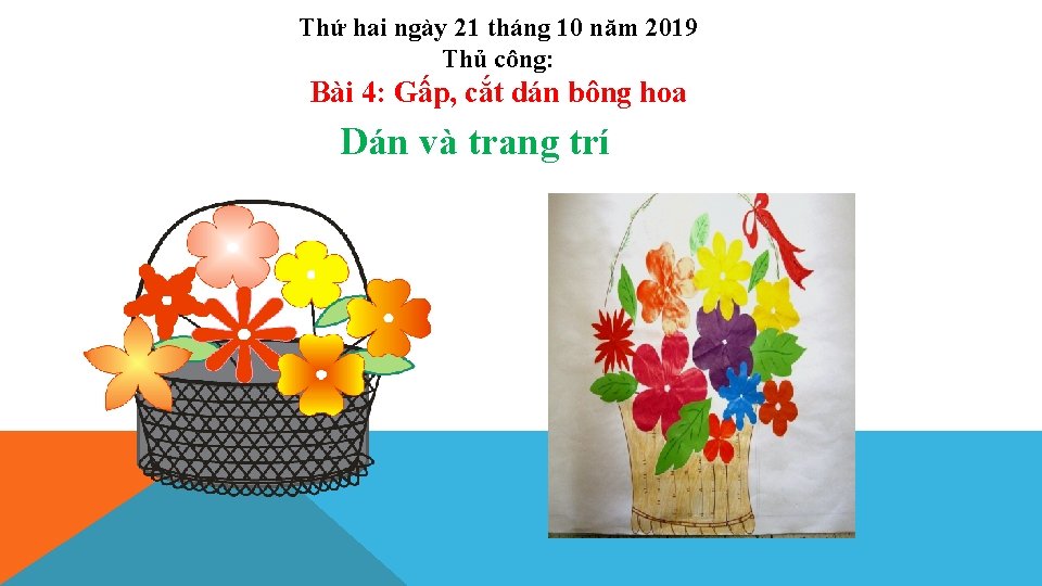 Thứ hai ngày 21 tháng 10 năm 2019 Thủ công: Bài 4: Gấp, cắt