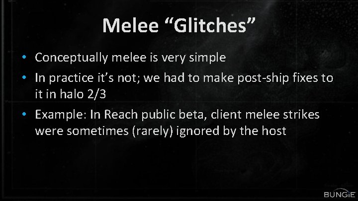 Melee “Glitches” • Conceptually melee is very simple • In practice it’s not; we