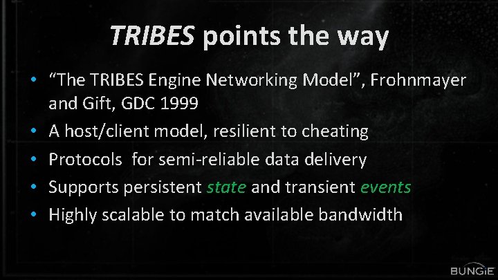 TRIBES points the way • “The TRIBES Engine Networking Model”, Frohnmayer and Gift, GDC