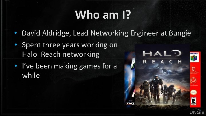 Who am I? • David Aldridge, Lead Networking Engineer at Bungie • Spent three