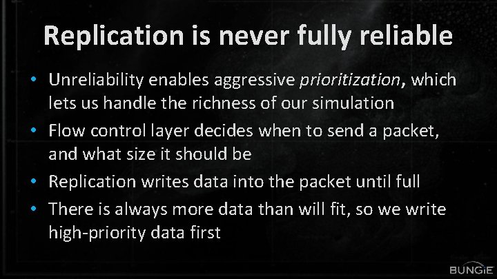 Replication is never fully reliable • Unreliability enables aggressive prioritization, which lets us handle