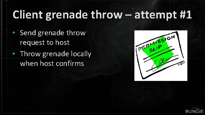 Client grenade throw – attempt #1 • Send grenade throw request to host •