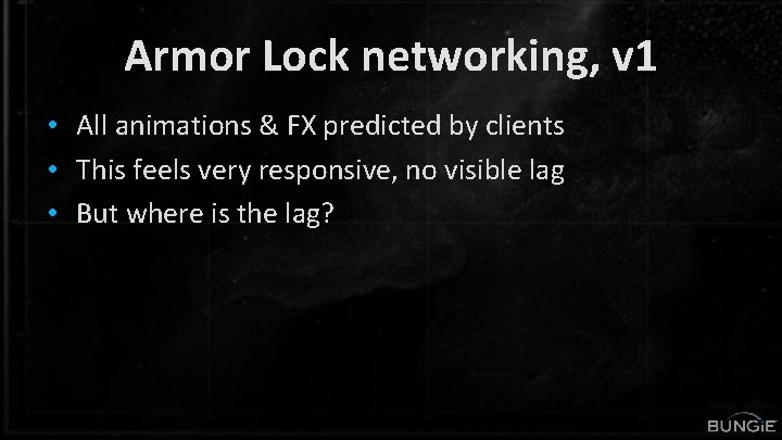 Armor Lock networking, v 1 • All animations & FX predicted by clients •