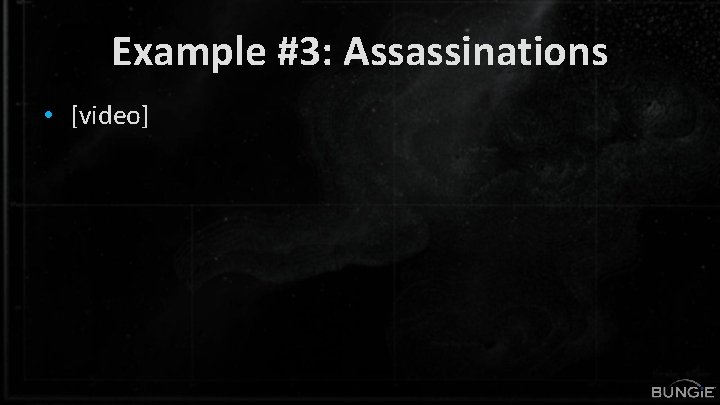 Example #3: Assassinations • [video] 