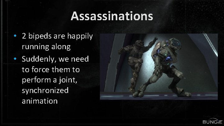 Assassinations • 2 bipeds are happily running along • Suddenly, we need to force