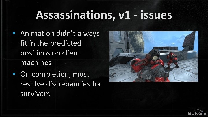 Assassinations, v 1 - issues • Animation didn’t always fit in the predicted positions