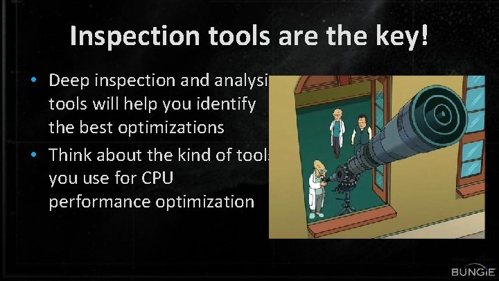 Inspection tools are the key! • Deep inspection and analysis tools will help you