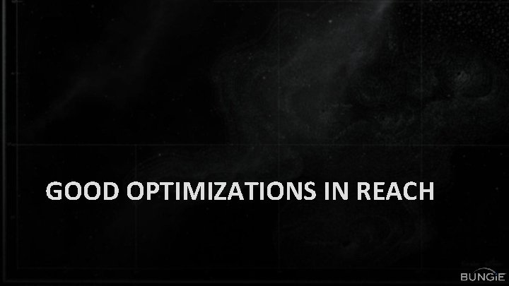 GOOD OPTIMIZATIONS IN REACH 