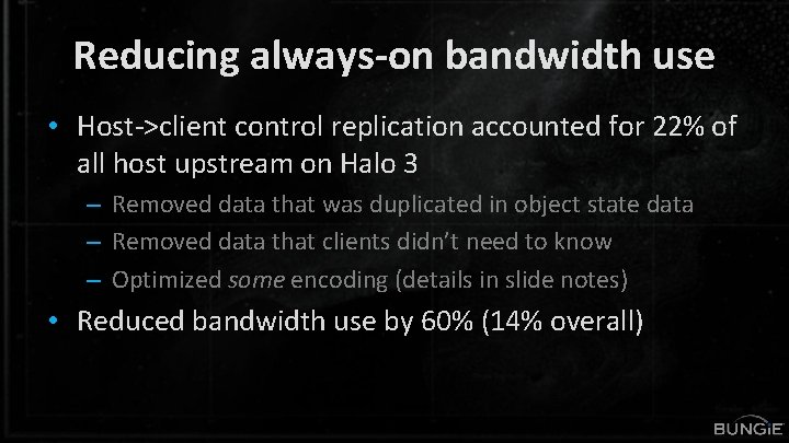 Reducing always-on bandwidth use • Host->client control replication accounted for 22% of all host