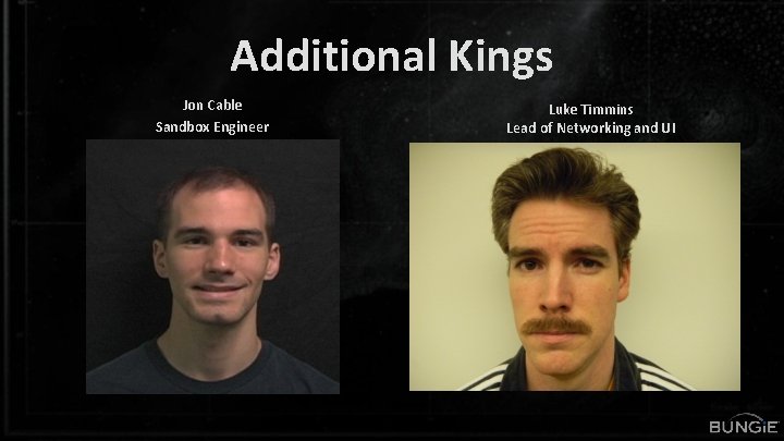 Additional Kings Jon Cable Sandbox Engineer Luke Timmins Lead of Networking and UI 