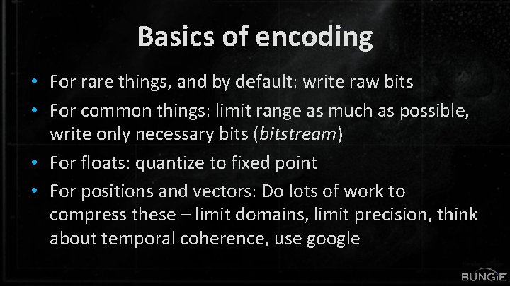 Basics of encoding • For rare things, and by default: write raw bits •