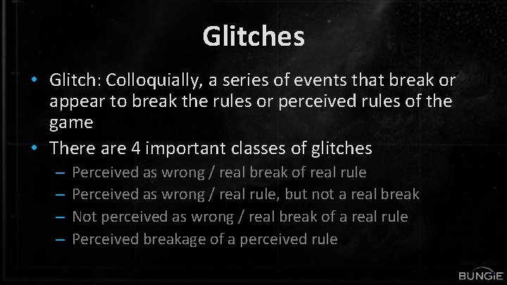 Glitches • Glitch: Colloquially, a series of events that break or appear to break