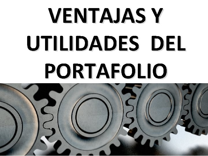 VENTAJAS Y UTILIDADES DEL PORTAFOLIO 