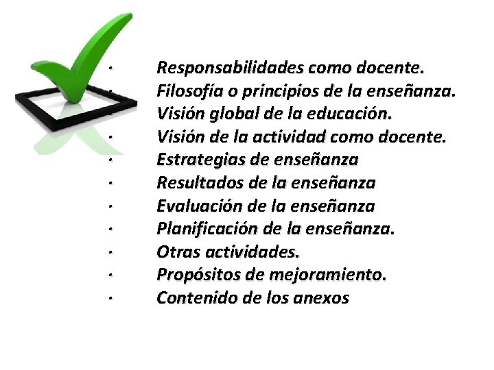 · Responsabilidades como docente. · Filosofía o principios de la enseñanza. · Visión global