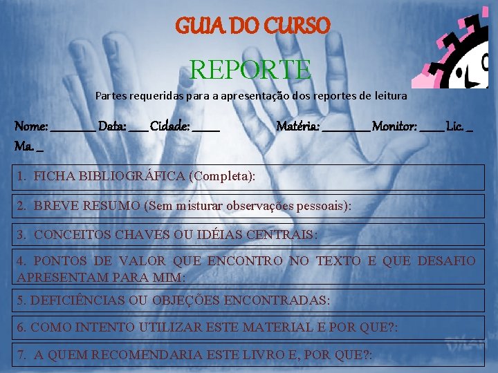 GUIA DO CURSO REPORTE Partes requeridas para a apresentação dos reportes de leitura Nome: