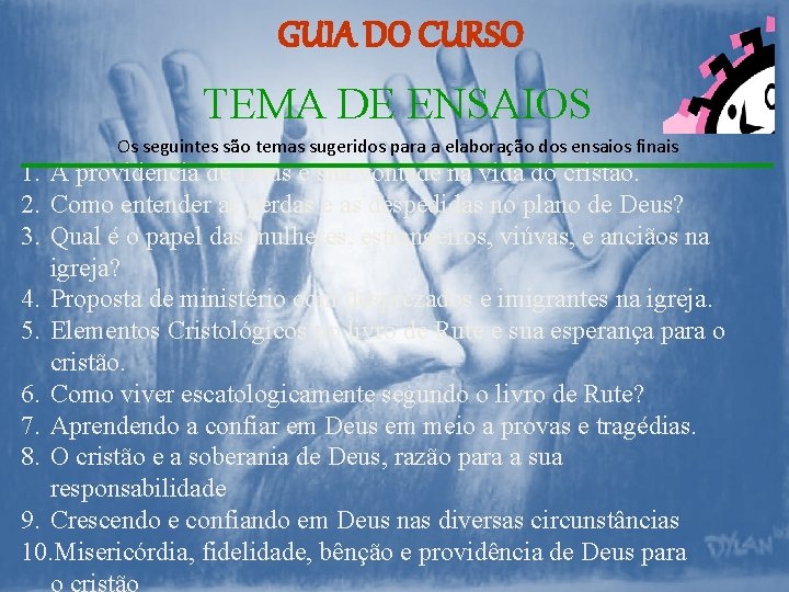 GUIA DO CURSO TEMA DE ENSAIOS Os seguintes são temas sugeridos para a elaboração