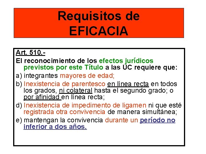 Requisitos de EFICACIA Art. 510. El reconocimiento de los efectos jurídicos previstos por este