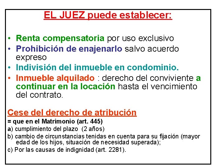 EL JUEZ puede establecer: • Renta compensatoria por uso exclusivo • Prohibición de enajenarlo