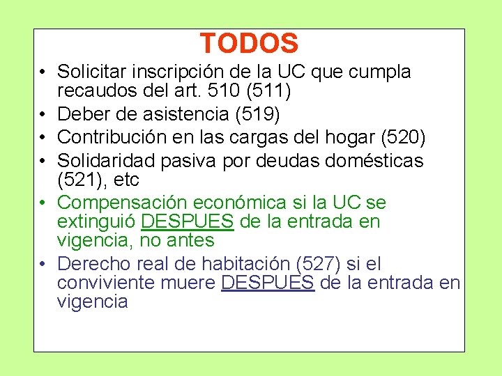 TODOS • Solicitar inscripción de la UC que cumpla recaudos del art. 510 (511)