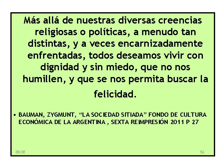 Más allá de nuestras diversas creencias religiosas o políticas, a menudo tan distintas, y