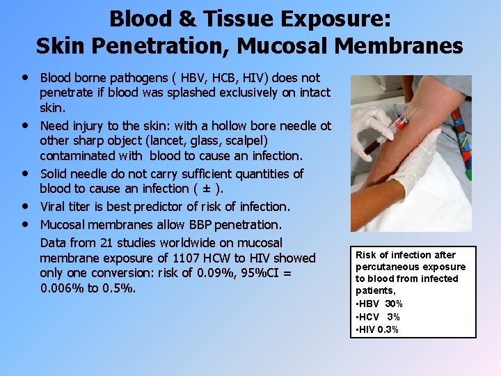 Blood & Tissue Exposure: Skin Penetration, Mucosal Membranes • • • Blood borne pathogens