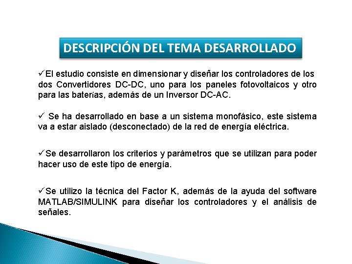 DESCRIPCIÓN DEL TEMA DESARROLLADO üEl estudio consiste en dimensionar y diseñar los controladores de