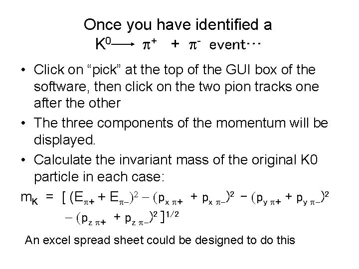 Once you have identified a K 0 p+ + p- event… • Click on