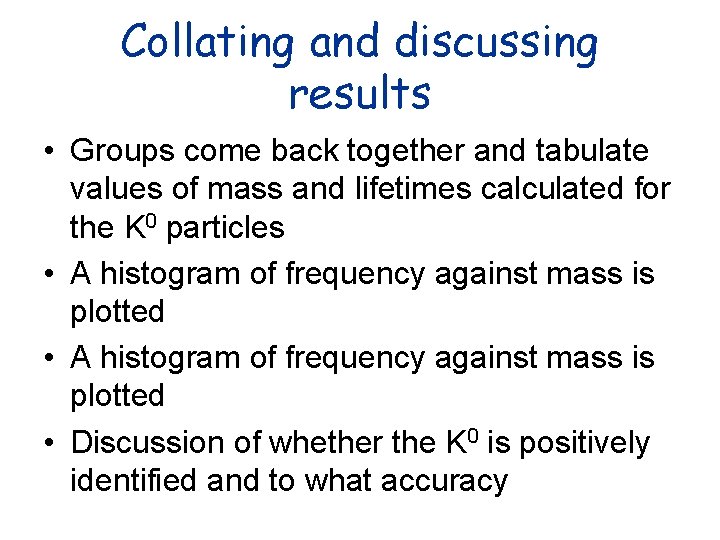 Collating and discussing results • Groups come back together and tabulate values of mass