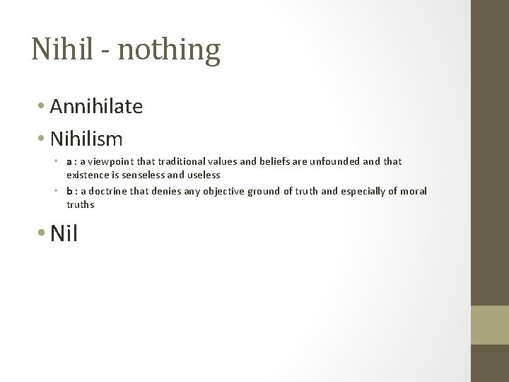 Nihil - nothing • Annihilate • Nihilism • a : a viewpoint that traditional