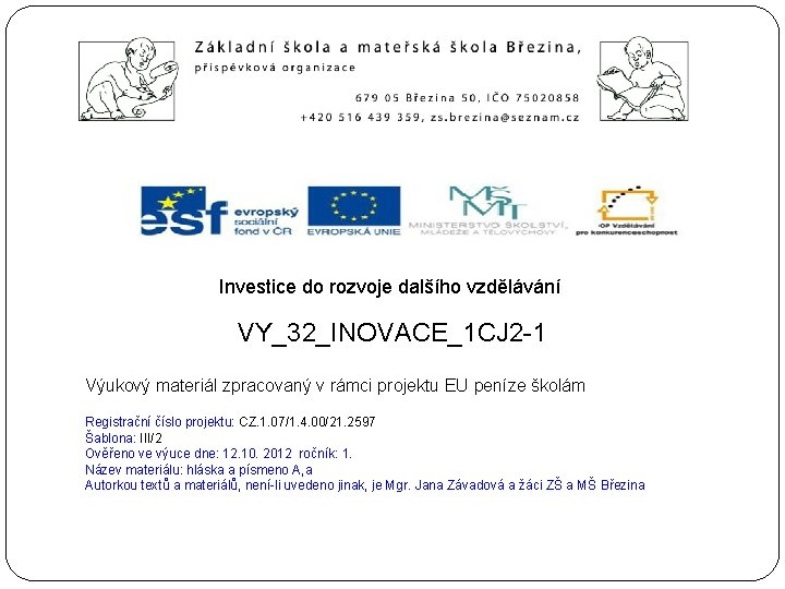 Investice do rozvoje dalšího vzdělávání VY_32_INOVACE_1 CJ 2 -1 Výukový materiál zpracovaný v rámci