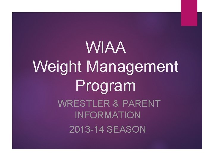 WIAA Weight Management Program WRESTLER PARENT INFORMATION 2013