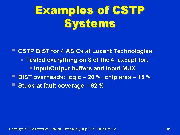 Examples of CSTP Systems § § § CSTP BIST for 4 ASICs at Lucent