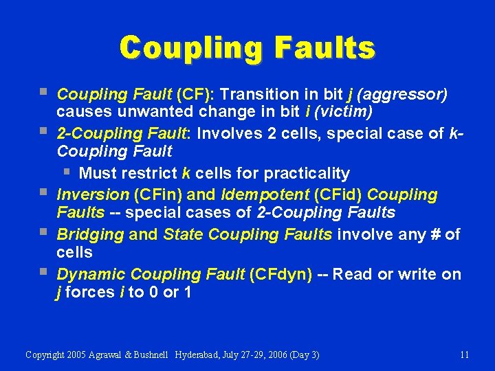 Coupling Faults § § § Coupling Fault (CF): Transition in bit j (aggressor) causes