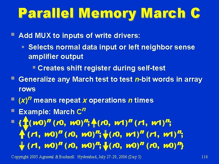Parallel Memory March C § Add MUX to inputs of write drivers: § Selects