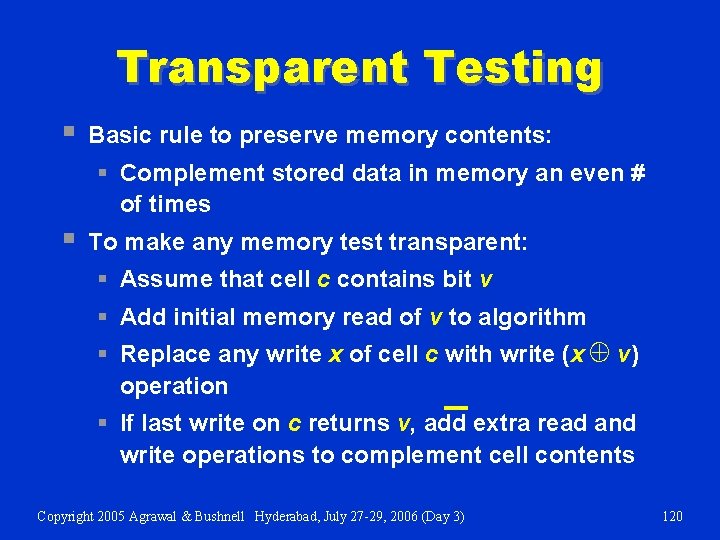 Transparent Testing § Basic rule to preserve memory contents: § Complement stored data in