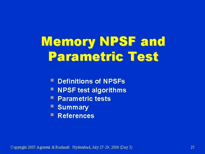 Memory NPSF and Parametric Test § § § Definitions of NPSFs NPSF test algorithms