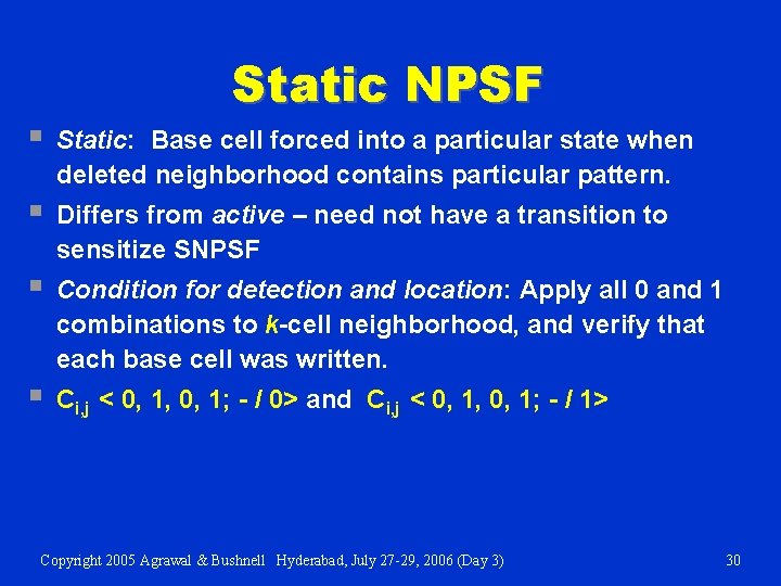 Static NPSF § Static: Base cell forced into a particular state when deleted neighborhood