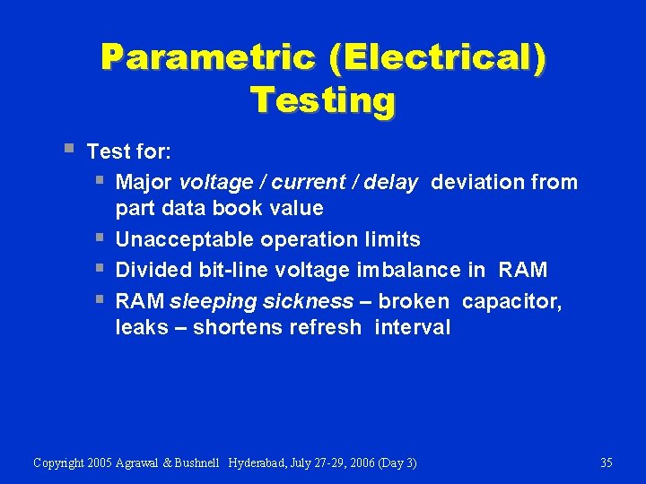 Parametric (Electrical) Testing § Test for: § Major voltage / current / delay deviation