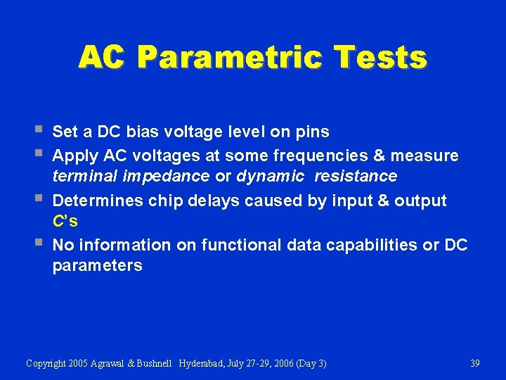 AC Parametric Tests § § Set a DC bias voltage level on pins Apply