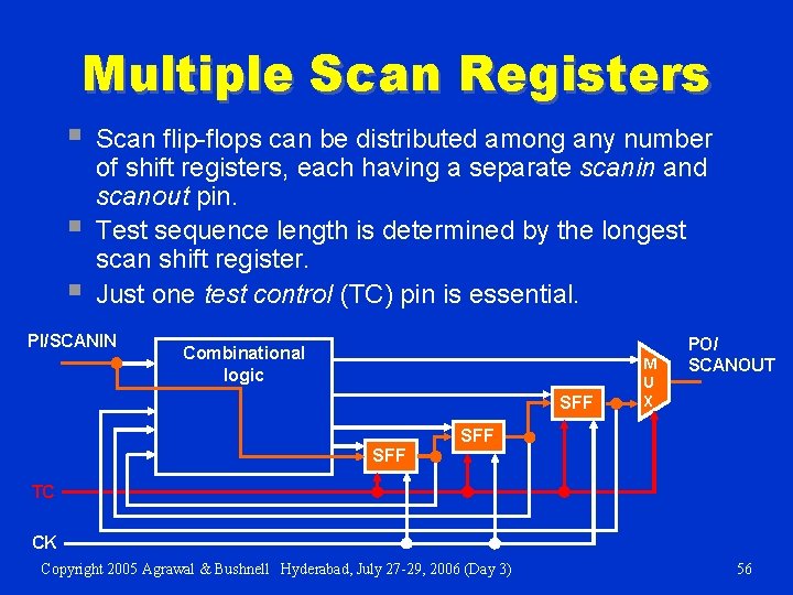 Multiple Scan Registers § § § Scan flip-flops can be distributed among any number