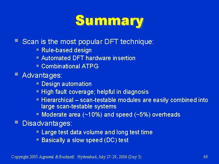 Summary § § § Scan is the most popular DFT technique: § Rule-based design