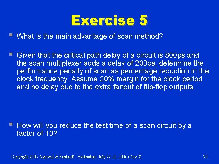 Exercise 5 § What is the main advantage of scan method? § Given that