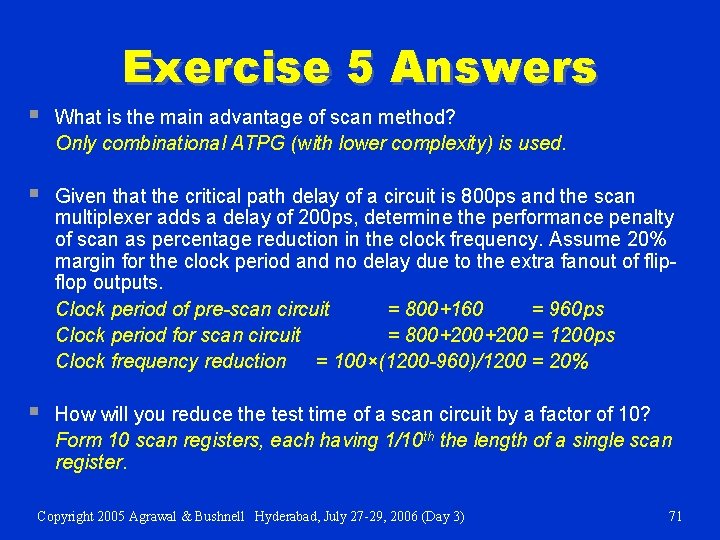 Exercise 5 Answers § What is the main advantage of scan method? Only combinational