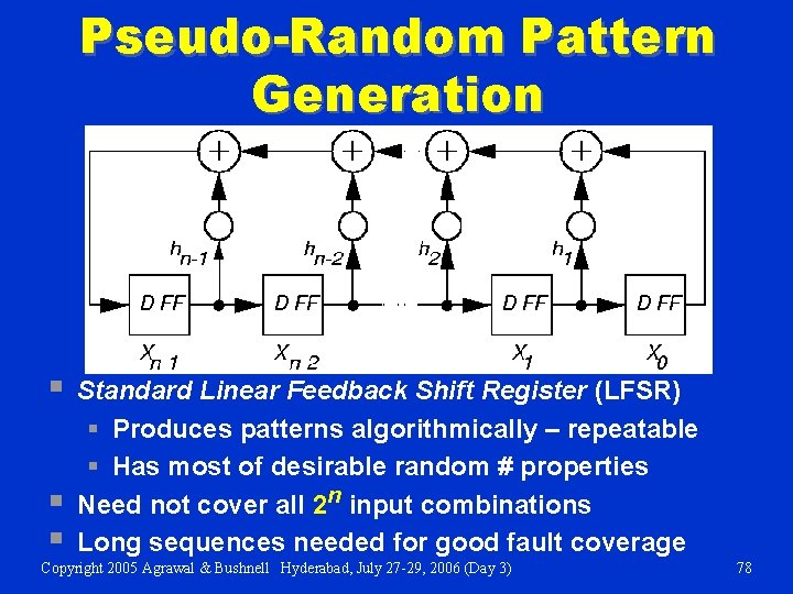 Pseudo-Random Pattern Generation § § § Standard Linear Feedback Shift Register (LFSR) § Produces