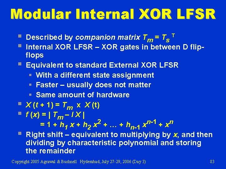 Modular Internal XOR LFSR § § § Described by companion matrix Tm = Ts