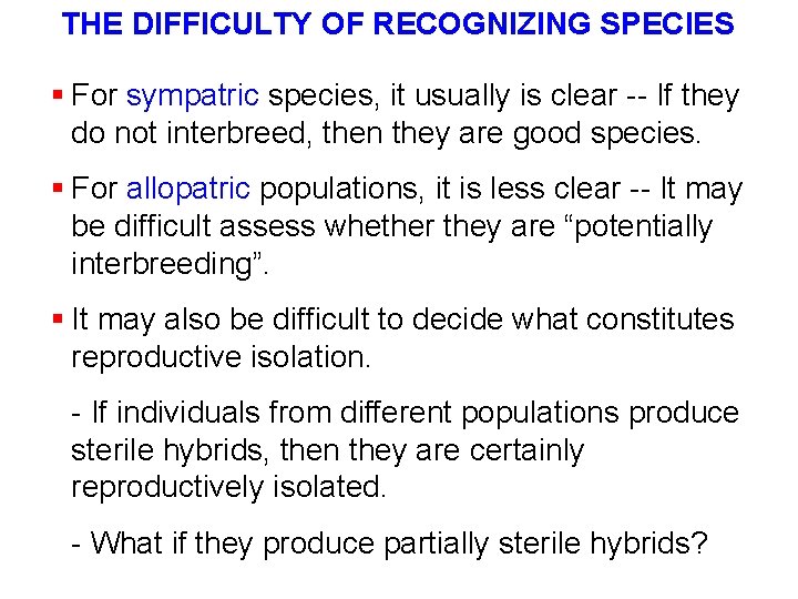 THE DIFFICULTY OF RECOGNIZING SPECIES § For sympatric species, it usually is clear -- THE DIFFICULTY OF RECOGNIZING SPECIES § For sympatric species, it usually is clear --