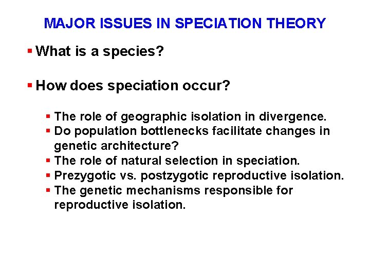 MAJOR ISSUES IN SPECIATION THEORY § What is a species? § How does speciation