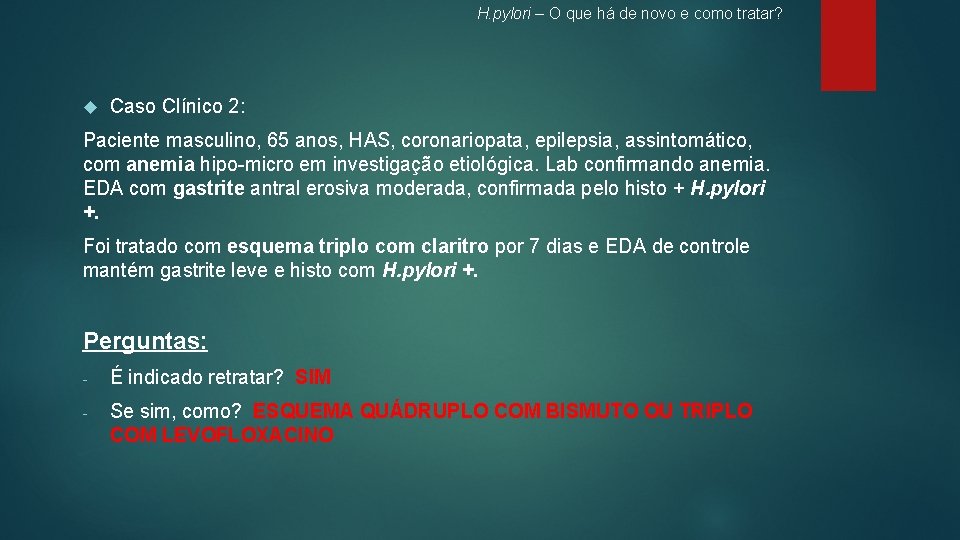 H. pylori – O que há de novo e como tratar? Caso Clínico 2: